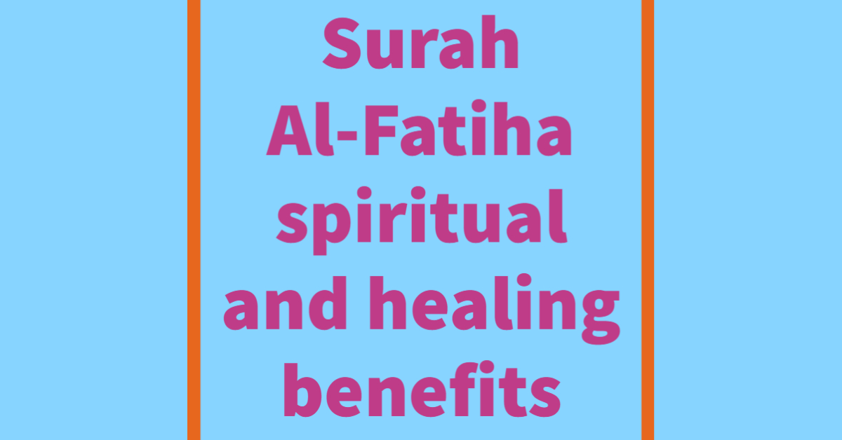 Surah Al-Fatiha Benefits and healings