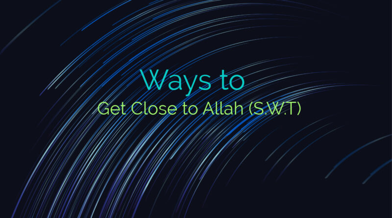 Ways to get close to Allah
