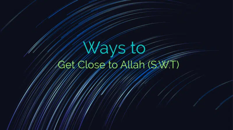 Ways to get close to Allah